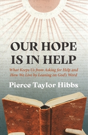 Buy Our Hope Is In Help : What Keeps Us from Asking for Help and How We Live by Leaning on God's Word