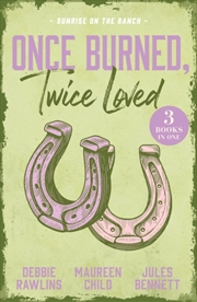 Buy Once Burned, Twice Loved: Sunrise On The Ranch : This Kiss (Made in Montana) / the Price of Passion