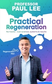 Buy Practical Regeneration : No Hacks - Just Science, Systems and Results