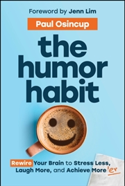 Buy The Humor Habit : Rewire Your Brain to Stress Less, Laugh More, and Achieve More'er