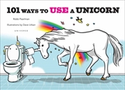 Buy 101 Ways to Use a Unicorn