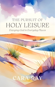 Buy The Pursuit of Holy Leisure : Enjoying God in Everyday Places