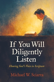 Buy If You Will Diligently Listen : Hearing God's Voice in Scripture