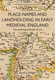 Buy Place-Names and Landholding in Early Medieval England : The meaning and uses of tun