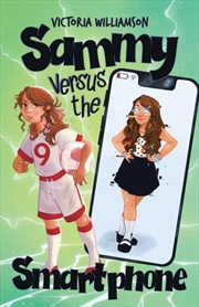 Buy Sammy Versus the Smart Phone : A Middle-grade Adventure about Fighting Technology Addiction and Recl