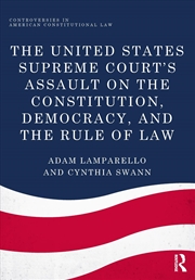 Buy United States Supreme Court's Assault on the Constitution, Democracy, and the Rule of Law