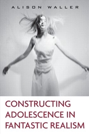 Buy Constructing Adolescence in Fantastic Realism