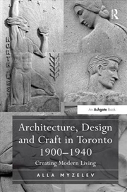Buy Architecture, Design and Craft in Toronto 1900-1940