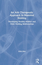 Buy Arts Therapeutic Approach to Maternal Holding