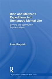 Buy Bion and Meltzer's Expeditions into Unmapped Mental Life