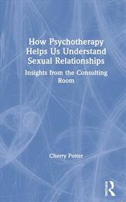 Buy How Psychotherapy Helps Us Understand Sexual Relationships