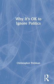 Buy Why It's OK to Ignore Politics