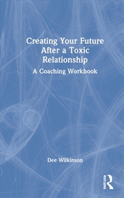 Buy Creating Your Future After a Toxic Relationship