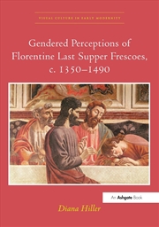 Buy Gendered Perceptions of Florentine Last Supper Frescoes, c. 1350–1490