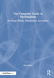 Buy Complete Guide to Photorealism for Visual Effects, Visualization and Games