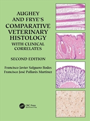 Buy Aughey and Frye’s Comparative Veterinary Histology with Clinical Correlates
