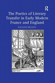 Buy Poetics of Literary Transfer in Early Modern France and England