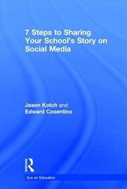 Buy 7 Steps to Sharing Your School’s Story on Social Media