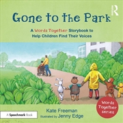 Buy Gone to the Park: A ‘Words Together’ Storybook to Help Children Find Their Voices