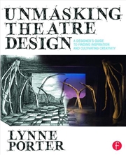 Buy Unmasking Theatre Design: A Designer's Guide to Finding Inspiration and Cultivating Creativity