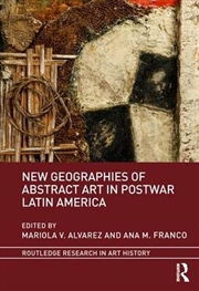 Buy New Geographies of Abstract Art in Postwar Latin America