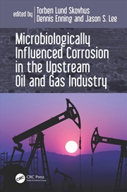 Buy Microbiologically Influenced Corrosion in the Upstream Oil and Gas Industry