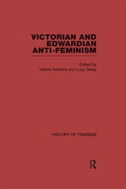 Buy Victorian and Edwardian Anti-Feminism