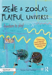 Buy Zedie and Zoola’s Playful Universe: A Practical Guide to Supporting Children with Different Communic