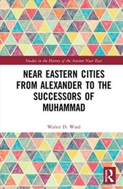 Buy Near Eastern Cities from Alexander to the Successors of Muhammad