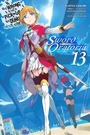 Buy Is It Wrong to Try to Pick Up Girls in a Dungeon? On the Side: Sword Oratoria, Vol. 13 (light novel)