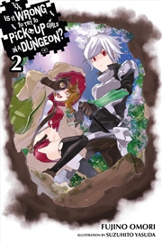 Buy Is It Wrong to Try to Pick Up Girls in a Dungeon?, Vol. 2 (Novel)