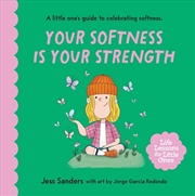Buy Life Lessons for Little Ones: Your Softness is Your Strength
