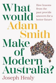 Buy What Would Adam Smith Make of Modern Australia?