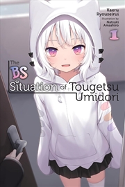 Buy The BS Situation of Tougetsu Umidori, Vol. 1 (light novel)