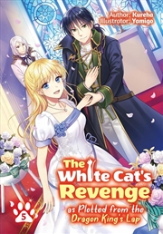 Buy The White Cat's Revenge as Plotted from the Dragon King's Lap: Volume 5 (Light Novel)