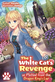 Buy The White Cat's Revenge as Plotted from the Dragon King's Lap: Volume 3 (Light Novel)