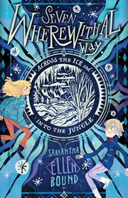 Buy Seven Wherewithal Way: Across the Ice and Into the Jungle