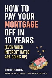 Buy How to Pay Your Mortgage Off in 10 Years