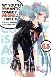 Buy My Youth Romantic Comedy Is Wrong, As I Expected, Vol. 6.5 (light novel)