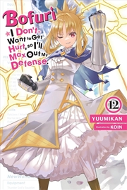 Buy Bofuri: I Don't Want to Get Hurt, so I'll Max Out My Defense., Vol. 12 (light novel)