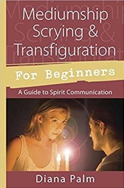 Buy Mediumship Scrying & Transfiguration for Beginners