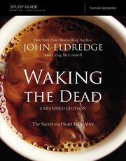 Buy Waking The Dead Study Guide Expanded Edition: The Secret To A Heart Fully Alive