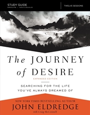 Buy Journey Of Desire Study Guide Expanded Edition: Searching For The Life You've Always Dreamed Of