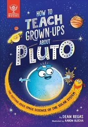Buy How to Teach Grown-Ups About Pluto