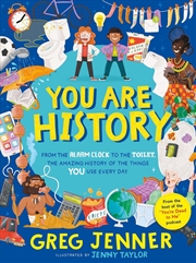 Buy You Are History: From the Alarm Clock to the Toilet, the Amazing History of the Things You Use Every