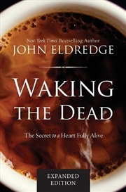 Buy Waking The Dead: The Secret To A Heart Fully Alive