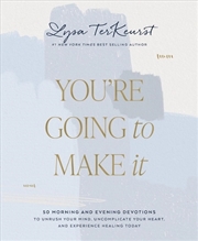 Buy You're Going to Make It: 50 Morning and Evening Devotions to Unrush Your Mind, Uncomplicate Your Hea