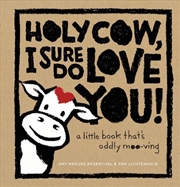 Buy Holy Cow, I Sure Do Love You!