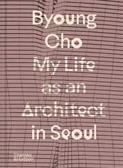 Buy Byoung Cho: My Life as An Architect in Seoul