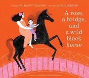 Buy Rose, a Bridge, and a Wild Black Horse